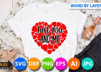 just you and me T-Shirt Design, just you and me SVG Cut File, Valentine svg, Kids Valentine svg Bundle, Valentine’s Day svg, Love svg, Heart svg, Be mine svg, My