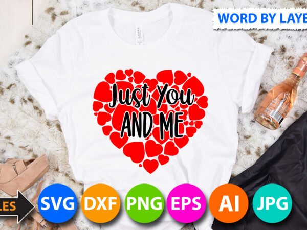 Just you and me t-shirt design, just you and me svg cut file, valentine svg, kids valentine svg bundle, valentine’s day svg, love svg, heart svg, be mine svg, my Just you and me t-shirt design, just you and me svg cut file, valentine svg, kids valentine svg bundle, valentine’s day svg, love svg, heart svg, be mine svg, my
