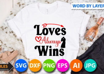 Loves Always wins T-Shirt Design, Loves Always wins SVG Cut File, Valentine svg, Kids Valentine svg Bundle, Valentine’s Day svg, Love svg, Heart svg, Be mine svg, My first valentine’s