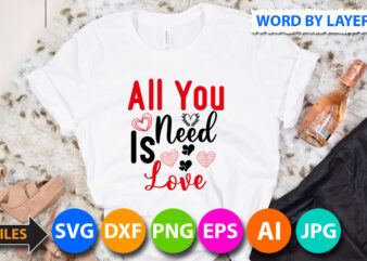 All you need is Love T-Shirt Design, All you need is Love SVG Cut File, Valentine svg, Kids Valentine svg Bundle, Valentine’s Day svg, Love svg, Heart svg, Be mine