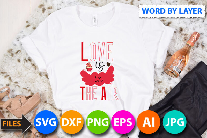 Love is in The Air T-Shirt Design, Love is in The Air SVG Cut File, Valentine svg, Kids Valentine svg Bundle, Valentine's Day svg, Love svg, Heart svg, Be mine