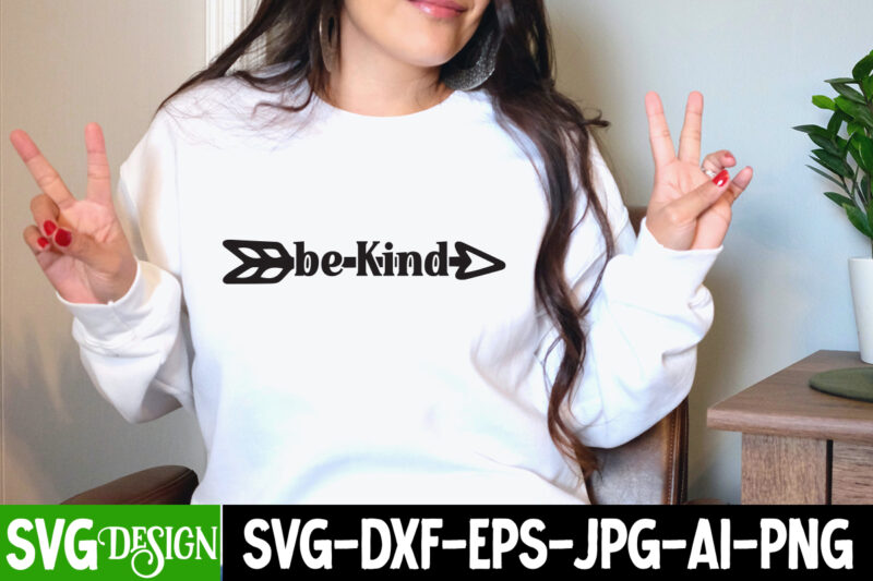 Be Kind T-Shirt Design, Be Kind SVG Cut File, Inspirational Bundle Svg, Motivational Svg Bundle, Quotes Svg,Positive Quote,Funny Quotes,Saying Svg,Hand Lettered,Svg,Png,Cricut Cut Files,Motivational Quote Svg Bundle Hand Lettered, Inspirational Quote