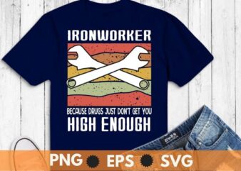 Vintage Welders dad funny High Enough Ironworker T-shirt design svg, Welding shirt png, Ironworker shirt design svg, Metalworkers eps, Mechanics shirt