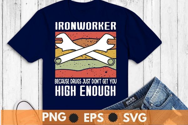 Vintage welders dad funny high enough ironworker t-shirt design svg, welding shirt png, ironworker shirt design svg, metalworkers eps, mechanics shirt