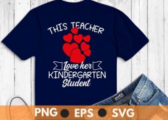 This Teacher Loves Her kindergarten school student Class Shirts Valentines Day T-Shirt design svg, This Teacher Loves Her kindergarten school student png, Class Valentines Day T-Shirt