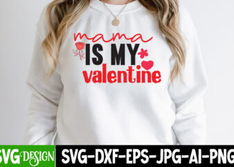 Mama is my Valentine T-Shirt Design, Mama is my Valentine SVG Cut File, Retro Valentines SVG Bundle, Retro Valentine Designs svg, Valentine Shirts svg, Cute Valentines svg, Heart Shirt svg,