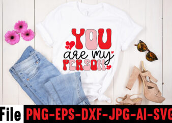 You Are My Person T-shirt Design,Hugs Kisses And Valentine Wishes T-shirt Design, Valentine T-Shirt Design Bundle, Valentine T-Shirt Design Quotes, Coffee is My Valentine T-Shirt Design, Coffee is My Valentine
