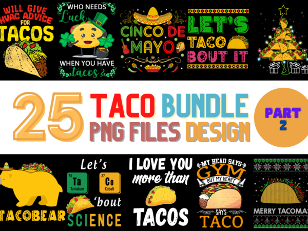 25 taco png t-shirt designs bundle for commercial use part 2 taco t-shirt, taco png file, taco digital file, taco gift, taco download, taco design