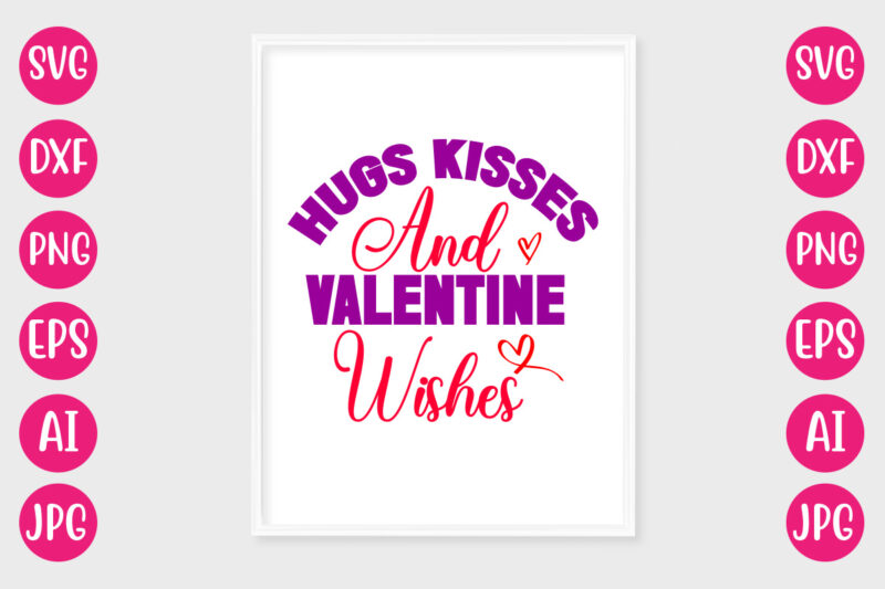 Hugs Kisses And Valentine Wishes TSHIRT DESIGN