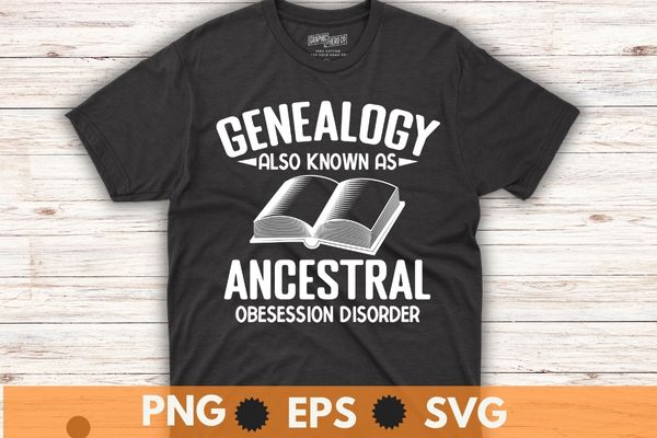 Genealogy also known as ancestral funny genealogist daddy t-shirt design svg, ancestry & genealogy shirt png, ancestral shirt, genealogist