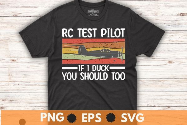 Rc test pilot if i duck you should too rc airplane pilot t-shirt design svg, rc airplane pilot shirt png, vintage rc pilot shirt eps,