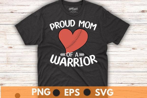 Proud mom of a heart warrior chd surgery open heart transplant t-shirt design svg, bypass open heart surgery shirt png, heart transplant mom shirt