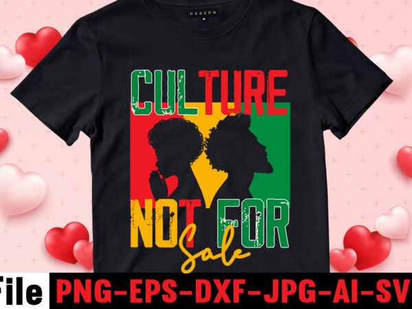 Culture not for sale t-shirt design,black queen t-shirt design,christmas tshirt design t-shirt, christmas tshirt design tree, christmas tshirt design tesco, t shirt design methods, t shirt design examples, christmas tshirt