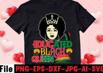 Educated Black Queen T-shirt Design,Iam Black History And I Strive To Make My Ancestors Proud T-shirt Design,Black Queen T-shirt Design,christmas tshirt design t-shirt, christmas tshirt design tree, christmas tshirt design