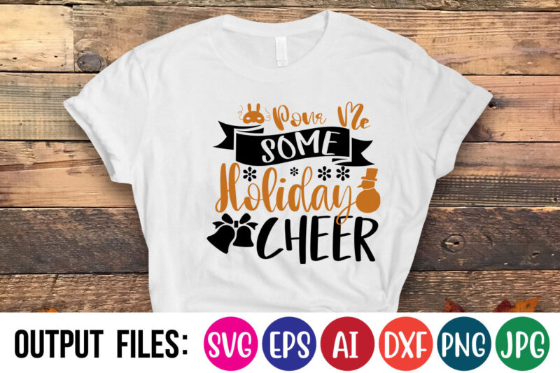 Pour Me Some Holiday Cheer Vector t-shirt design