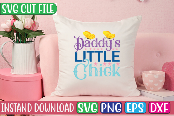 Daddy’s Little Chick SVG Cut File