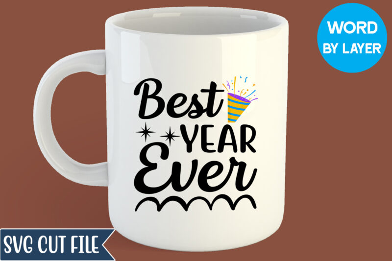 Best Year Ever Svg Design, Best Year Ever T-shirt Design, Happy New Year 2023 SVG Bundle, New Year SVG, New Year Outfit svg, New Year quotes svg, New Year Sublimation,Happy