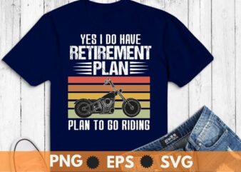 Yes i do have a retirement i plan to do riding shirt svg, vintage, motor bike, bike riding