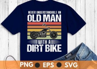 Never Underestimate an Old Man with a Dirt Bike Funny Gifts T-Shirt design svg, Old Man with a Dirt Bike png, Biker shirt, dirt bike, mountain bike