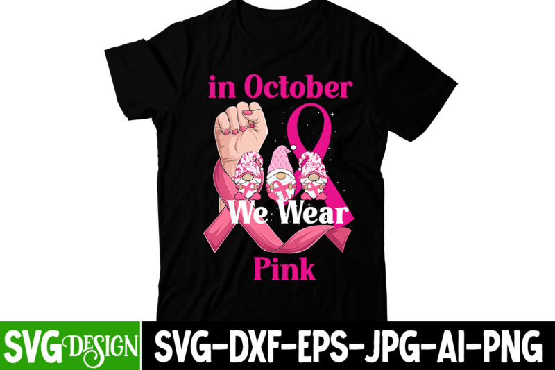 in October We Wear Pink T-Shirt Design, in October We Wear Pink SVG Cut File, cerebral palsy svg,in this family no one fights alone svg, celebral palsy awareness svg, green