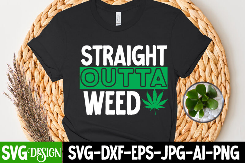 Straight Outta Weed T-Shirt Design, Straight Outta Weed SVG Cut File,Huge Weed SVG Bundle, Weed Tray SVG, Weed Tray svg, Rolling Tray svg, Weed Quotes, Sublimation, Marijuana SVG Bundle, Silhouette,