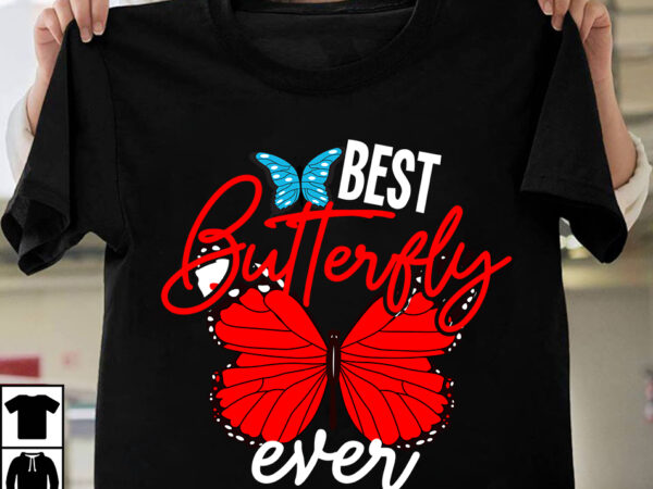 Best butterfly ever t-shirt design, best butterfly ever svg cut file, butterfly svg, butterfly svg free, butterfly cricut, layered butterfly svg free, cricut butterfly template, free layered butterfly svg, monarch