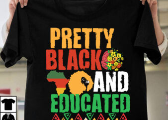 Pretty Black And Educated T-Shirt Design ,Pretty Black And Educated SVG Cut File, Make Every Month History Month T-Shirt Design , black lives matter t-shirt bundles,greatest black history month bundles