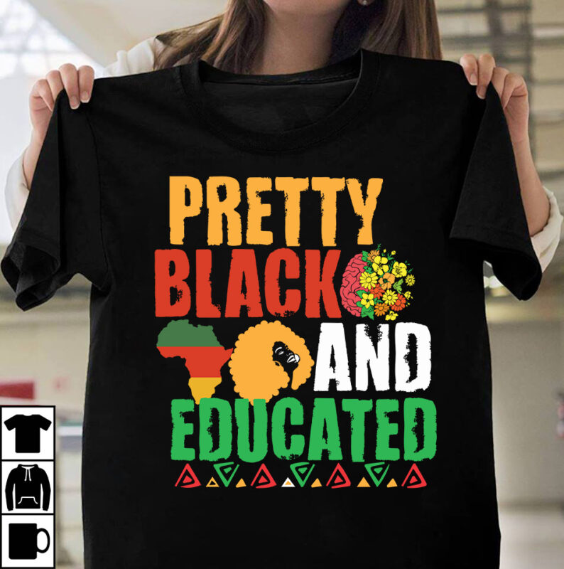 Pretty Black And Educated T-Shirt Design ,Pretty Black And Educated SVG Cut File, Make Every Month History Month T-Shirt Design , black lives matter t-shirt bundles,greatest black history month bundles