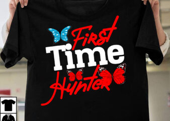 First Time Hunter T-Shirt Design, First Time Hunter SVG Cut File, butterfly svg, butterfly svg free, butterfly cricut, layered butterfly svg free, cricut butterfly template, free layered butterfly svg, monarch