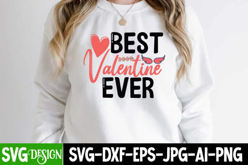 Best Valentine Ever T-Shirt Design, be mine svg, be my valentine svg, Cricut, cupid svg, cute Heart vector, download-available, food-drink , heart svg , hugs and kisses svg, Little Miss