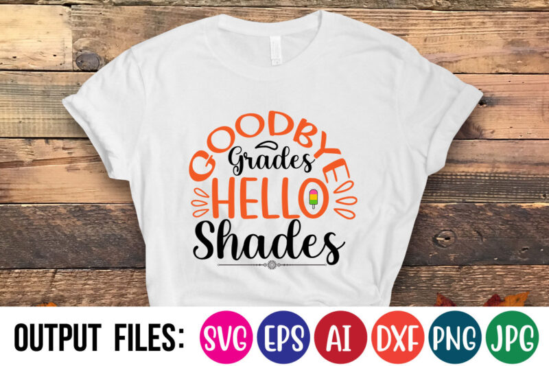 GOODBYE GRADES HELLO SHADES Vector t-shirt design