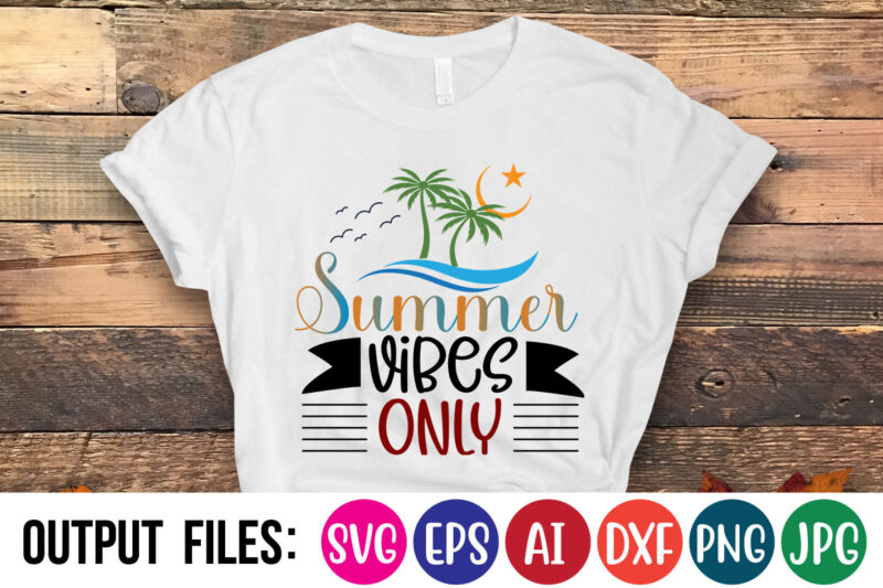 SUMMER VIBES ONLY Vector t-shirt design