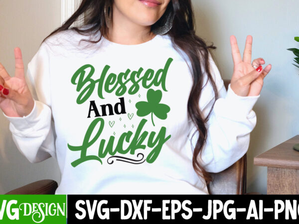 Blessed and lucky t-shirt design , blessed and lucky svg cut file, .studio files, 100 patrick day vector t-shirt designs bundle, baby mardi gras number design svg, buy patrick day