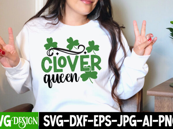 Clover queen t-shirt design, clover queen svg cut file , st. patrick’s day svg bundle, st patrick’s day quotes, gnome svg, rainbow svg, lucky svg, st patricks day rainbow, shamrock,cut