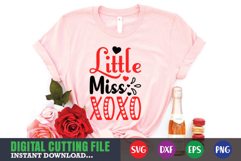 little miss xoxo shirt,Valentine svg, Valentine Shirt svg, Mom svg, Mom Life, Svg, Dxf, Eps, Png Files for Cutting Machines Cameo Cricut, Valentine png,print template,Valentine svg shirt print template,Valentine sublimation