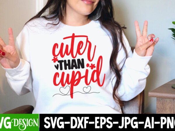 Cuter than cupid t-shirt design , cuter than cupid svg cut file, retro valentines svg bundle, retro valentine designs svg, valentine shirts svg, cute valentines svg, heart shirt svg, love,