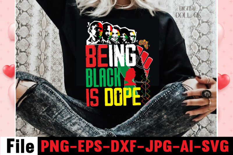 Being Black Is Dope T-shirt Design ,design bundle, juneteenth 1865 svg, juneteenth bundle, black lives matter svg bundle, black african american, african american t shirt design bundle, african american svg