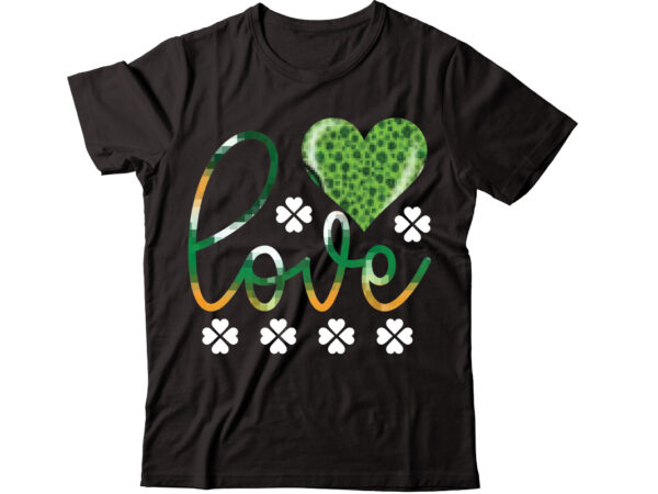 Love-01 vector t-shirt design,st patricks day, st patricks png bundle, shamrocks png, st patrick day, holiday png, sublimation png, png for sublimation, irish png bundle saint patrick’s day svg, shamrock