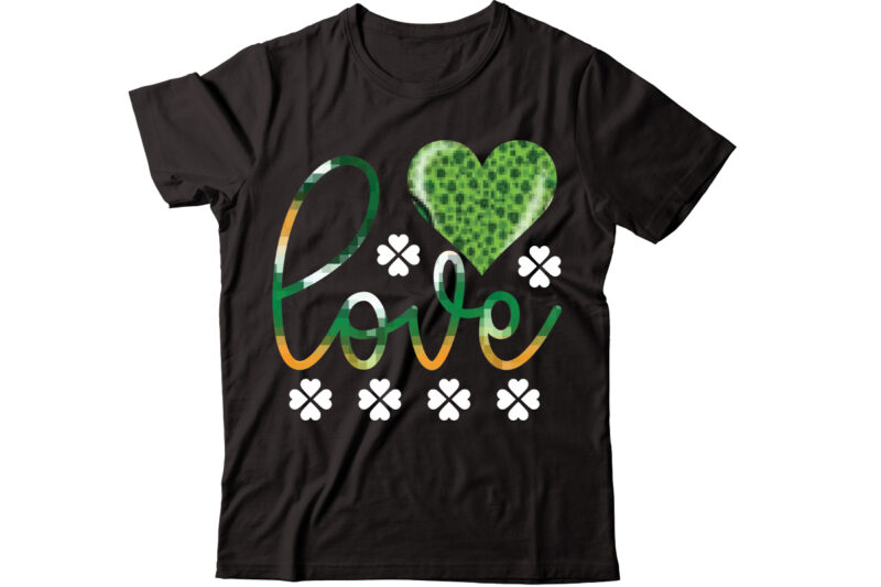 Love-01 vector t-shirt design,St Patricks Day, St Patricks Png Bundle, Shamrocks Png, St Patrick Day, Holiday Png, Sublimation Png, Png For Sublimation, Irish Png Bundle Saint Patrick's Day Svg, Shamrock