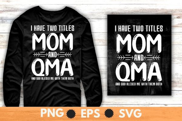 I have two titles Mom and Qma Christmas T-Shirt design svg