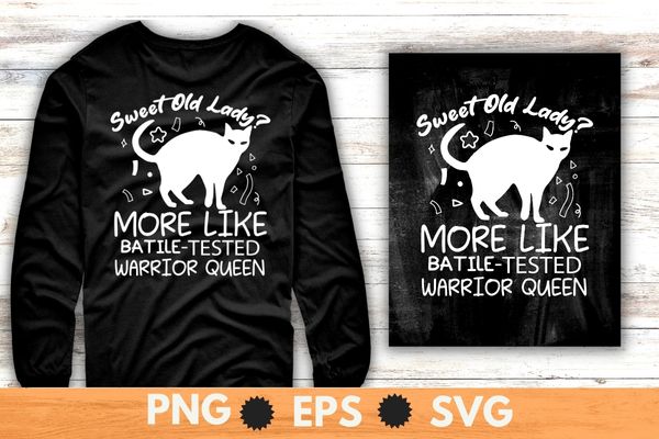 Sweet old lady more like battle-tested warrior queen cat t-shirt design svg, cat lady t-shirt, cat mom shirt