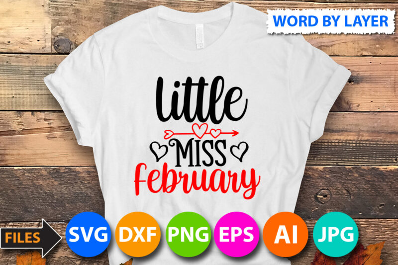 little miss february T-Shirt Design, little miss february SVG Cut File , Valentine svg, Kids Valentine svg Bundle, Valentine's Day svg, Love svg, Heart svg, Be mine svg, My first