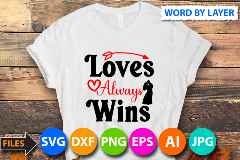 Loves Always wins T-Shirt Design, Loves Always wins SVG Cut File, Valentine svg, Kids Valentine svg Bundle, Valentine's Day svg, Love svg, Heart svg, Be mine svg, My first valentine's