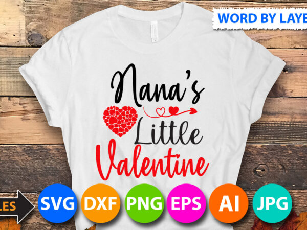 Nana’s little valentine t-shirt design, nana’s little valentine svg cut file, valentine svg, kids valentine svg bundle, valentine’s day svg, love svg, heart svg, be mine svg, my first valentine’s
