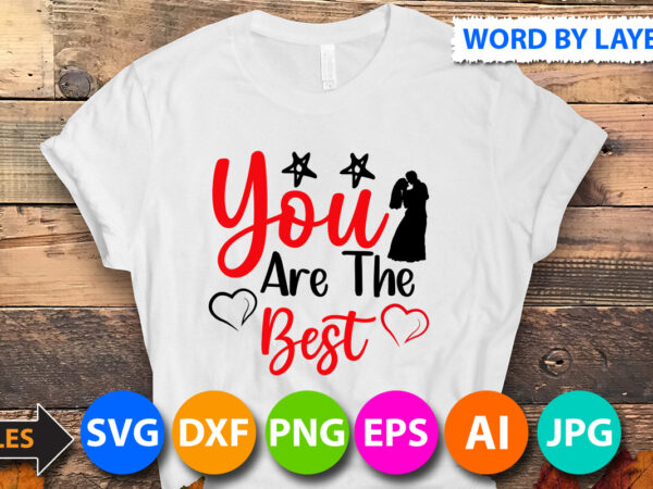 You are the best t-shirt design, you are the best svg cut file, valentine svg, kids valentine svg bundle, valentine’s day svg, love svg, heart svg, be mine svg, my