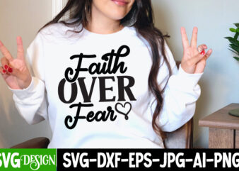 Faith Over Fear T-Shirt Design, Faith Over Fear SVG Cut File , Inspirational Bundle Svg, Motivational Svg Bundle, Quotes Svg,Positive Quote,Funny Quotes,Saying Svg,Hand Lettered,Svg,Png,Cricut Cut Files,Motivational Quote Svg Bundle Hand