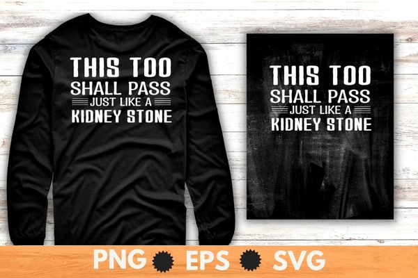 hall Pass Just Like A Kidney Stone T-Shirt design svg, Kidney Stone, kidney suffering, kidney transplant