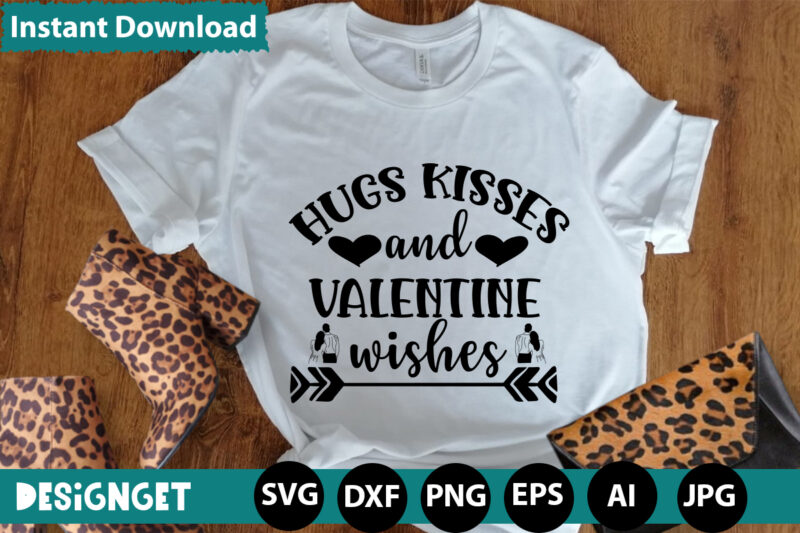 Hugs Kisses And Valentine Wishes T-shirt Design,Hugs Kisses And Valentine Wishes T-shirt Design, Valentine T-Shirt Design Bundle, Valentine T-Shirt Design Quotes, Coffee is My Valentine T-Shirt Design, Coffee is My