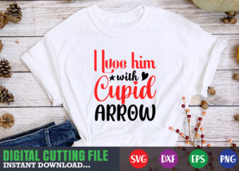 i love him with cupid arrow svg, Valentine Shirt svg, Mom svg, Mom Life, Svg, Dxf, Eps, Png Files for Cutting Machines Cameo Cricut, Valentine png,print template,Valentine svg shirt print template,Valentine sublimation design