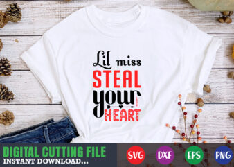 Lil miss steal your heart svg, Valentine Shirt svg, Mom svg, Mom Life, Svg, Dxf, Eps, Png Files for Cutting Machines Cameo Cricut, Valentine png,print template,Valentine svg shirt print template,Valentine t shirt vector graphic